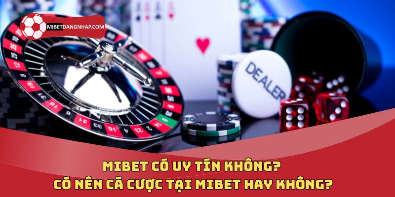 Mibet Có Uy Tín Không