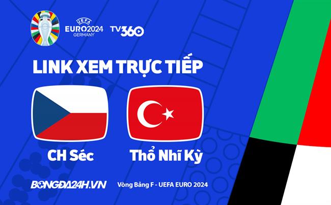 Truc tiep VTV2 CH Sec vs Tho Nhi Ky link xem VCK Euro 2024