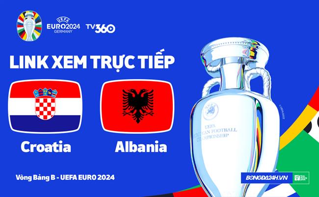 Truc tiep VTV2 Croatia vs Albania link xem VCK Euro 2024