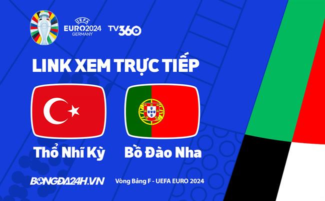 Tho Nhi Ky vs Bo dao Nha truc tiep VTV2 link xem VCK Euro 2024