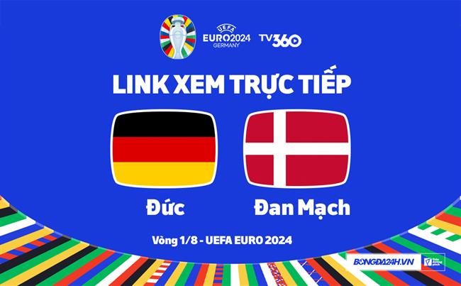 Truc tiep VTV3 duc vs dan Mach link xem VCK Euro 2024