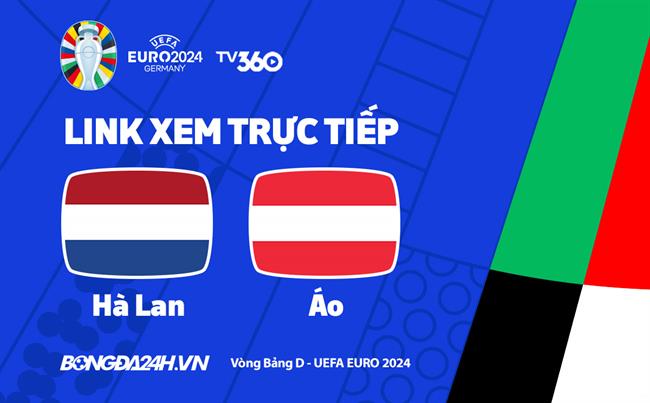 Truc tiep VTV5 Ha Lan vs ao link xem VCK Euro 2024