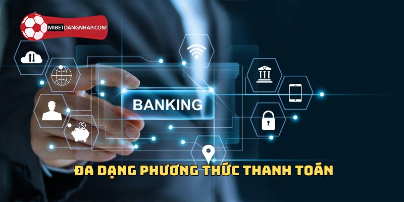 Đa dạng các phương thức thanh toán