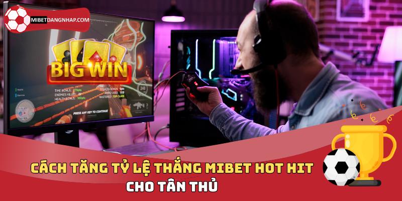 Cách tăng tỷ lệ thắng tại sảnh cược Mibet