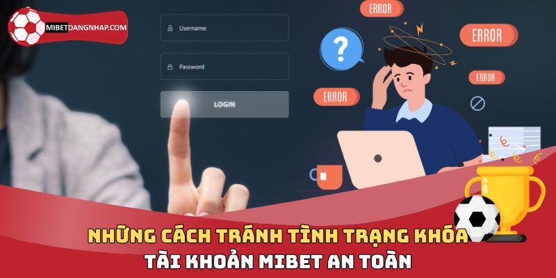 Những cách tránh tình trạng khóa tài khoản Mibet an toàn