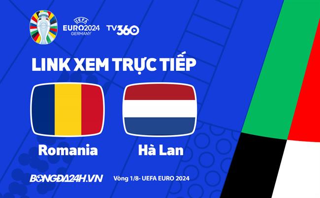 Truc tiep VTV2 Romania vs Ha Lan link xem VCK Euro 2024