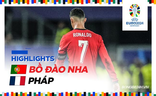 Video Bo dao Nha vs Phap (Tu ket Euro 2024)